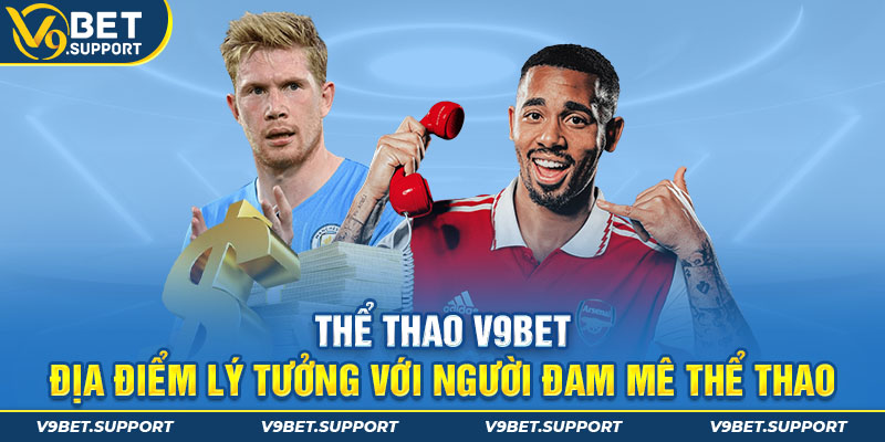 Thể Thao V9Bet - Địa Điểm Cược Thể Thao Lý Tưởng