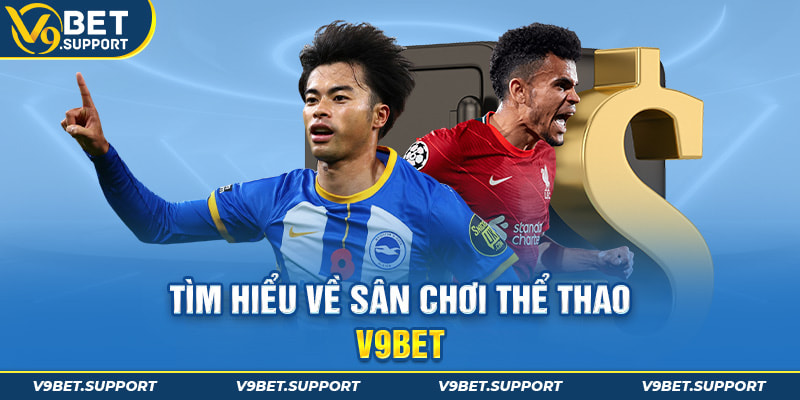 Tìm hiểu sơ lược về sân chơi thể thao V9bet