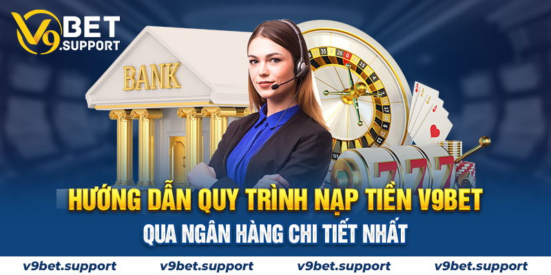 Hướng dẫn cách thao tác nạp tiền V9bet thông qua Internet Banking