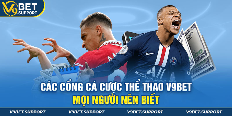 Một số các cổng cá cược thể thao tại V9bet dành cho mọi người