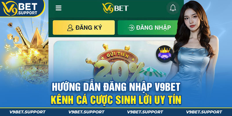 Hướng Dẫn Đăng Nhập V9Bet - Kênh Cá Cược Sinh Lời Uy Tín