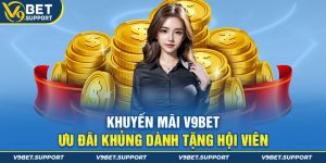 Khuyến Mãi V9bet - Ưu Đãi Khủng Dành Tặng Hội Viên