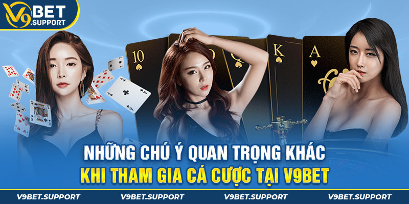 Một số yếu tố khi tham gia cá cược tại V9bet mà người chơi cần chú ý