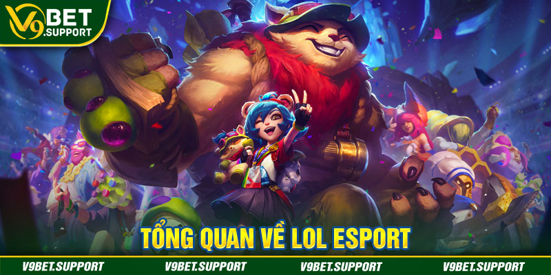 Tổng quan về LOL Esport