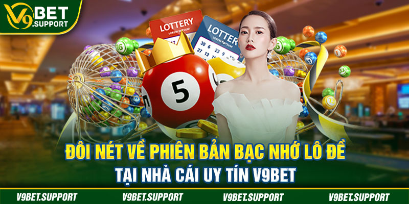 Vài nét cơ bản về siêu phẩm bạc nhớ lô đề 