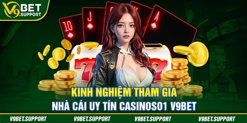 Kinh nghiệm tham gia nhà cái uy tín casinoso1 V9Bet