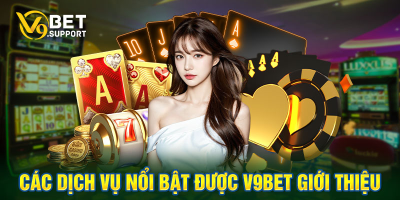 Các sản phẩm nổi bật được V9bet giới thiệu