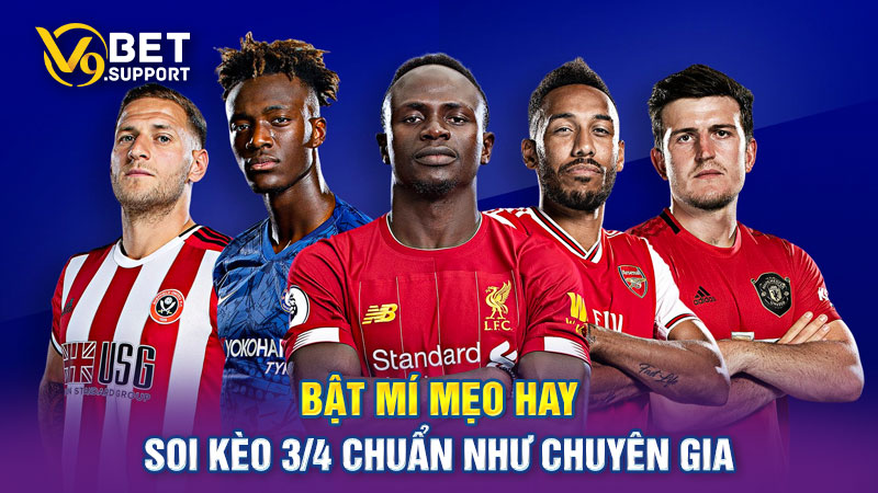 Bật mí mẹo hay soi kèo 3/4 chuẩn như chuyên gia