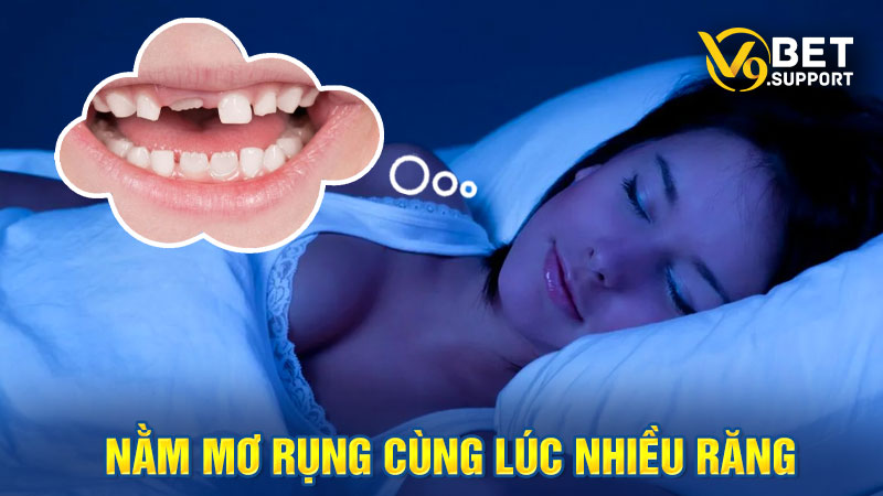 Mơ thấy rụng nhiều răng cùng lúc 