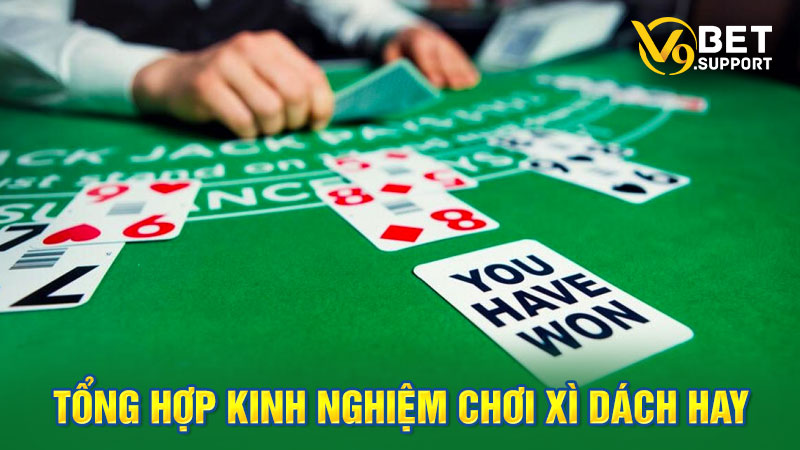 Kinh nghiệm chơi Xì Dách rút được điểm cao