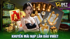 Khuyến Mãi Nạp Lần Đầu V9bet - Tiền Thưởng Cho Hội Viên Mới