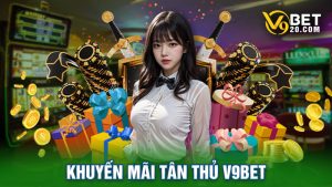 Bật Mí Các Chương Trình Khuyến Mãi Tân Thủ V9bet Hấp Dẫn