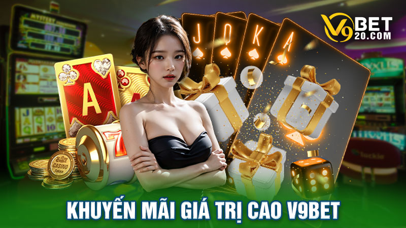 Khuyến mãi giá trị cao V9bet dành cho tất cả thành viên