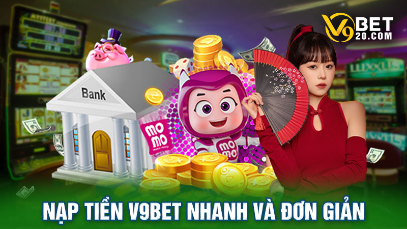 Cách nạp tiền V9bet nhanh và đơn giản chỉ trong 3 bước