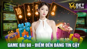 Game Bài 68 - Điểm Đến Giải Trí Đáng Tin Cậy Hàng Đầu